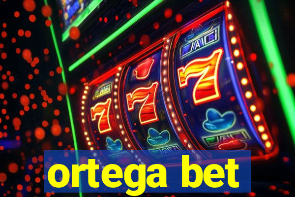 ortega bet